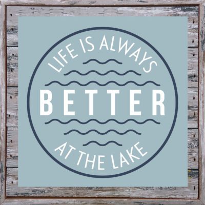 Life is always better at the Lake  8x8Sandpiper Polystyrene Wall Décor