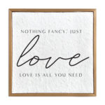 Nothing Fancy: Just love is all you need 10x10 Pulp Paper Wall Décor
