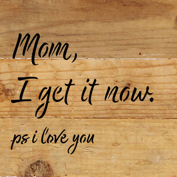 Mom I get it now. PS I love you 6x6 Natural Reclaimed Wood Wall Décor