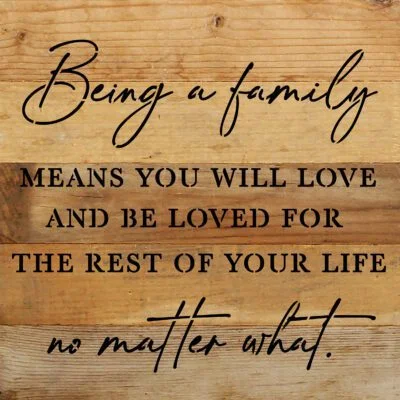 Being a family mean you will love and be loved for the rest of your life no matter what 10x10 Reclaimed Wood Wall Décor