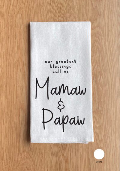 Our greatest blessing call us Mamaw and Papaw White Kitchen Towel