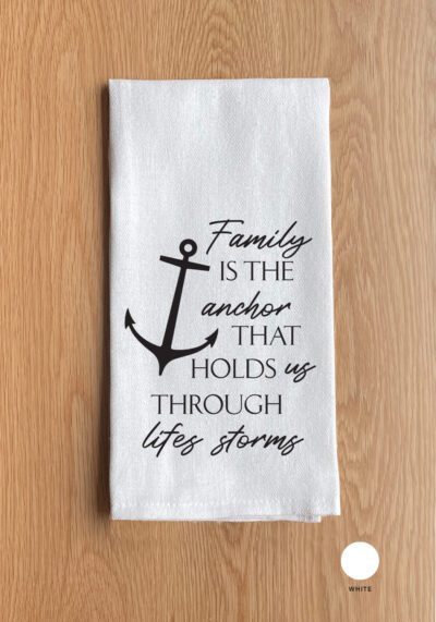 Family is the anchor that holds us through lifes storms White Kitchen Towel