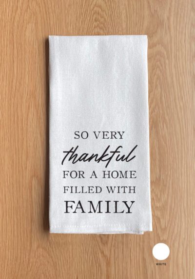 So very thankful for a home filled with family White Kitchen Towel