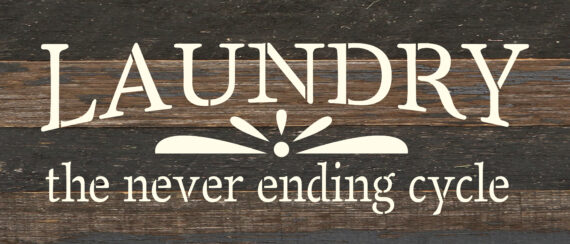 Laundry the never ending cycle 14x6 Reclaimed Wood Wall Décor