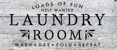 Loads of fun. Help wanted. Laundry Room. Wash. Dry. Fold. Repeat 14x6 Reclaimed Wood Wall Décor