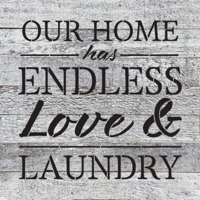 Out home had endless love and laundry 14x14 Reclaimed Wood Wall Décor