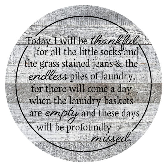 Today I will be thankful for all the little socks and the grass stained jeans.. 16" Round Reclaimed Wood Wall Décor